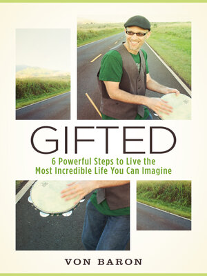 cover image of Gifted: Six Powerful Steps to Live the Most Incredible Life You Can Imagine
